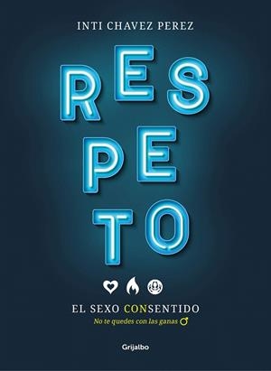 RESPETO. EL SEXO CONSENTIDO | 9788417338510 | CHAVEZ PEREZ, INTI | Galatea Llibres | Llibreria online de Reus, Tarragona | Comprar llibres en català i castellà online