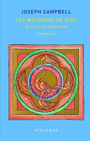 LAS MÁSCARAS DE DIOS VOL IV. MITOLOGÍA CREATIVA | 9788494729799 | CAMPBELL, JOSEPH | Galatea Llibres | Llibreria online de Reus, Tarragona | Comprar llibres en català i castellà online