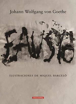 FAUSTO. PRIMERA PARTE (ILUSTRACIONES DE MIQUEL BARCELÓ) | 9788417355494 | GOETHE, JOHANN WOLFGANG VON | Galatea Llibres | Llibreria online de Reus, Tarragona | Comprar llibres en català i castellà online