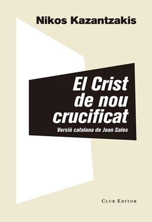 EL CRIST DE NOU CRUCIFICAT | 9788473292313 | KAZANTZAKIS, NIKOS | Galatea Llibres | Librería online de Reus, Tarragona | Comprar libros en catalán y castellano online