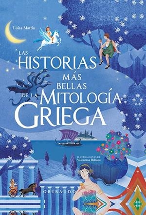 LAS HISTORIAS MÁS BELLAS DE LA MITOLOGÍA GRIEGA | 9788417127237 | MATTIA, LUISA | Galatea Llibres | Llibreria online de Reus, Tarragona | Comprar llibres en català i castellà online