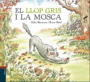 EL LLOP GRIS I LA MOSCA | 9788447937417 | BIZOUERNE, GILLES | Galatea Llibres | Llibreria online de Reus, Tarragona | Comprar llibres en català i castellà online