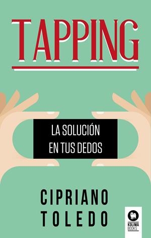 TAPPING. LA SOLUCION EN TUS DEDOS | 9788417566029 | TOLEDO GARCÍA, CIPRIANO | Galatea Llibres | Librería online de Reus, Tarragona | Comprar libros en catalán y castellano online
