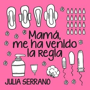 MAMÁ, ME HA VENIDO LA REGLA | 9788417057565 | SERRANO FUERTES, JULIA | Galatea Llibres | Llibreria online de Reus, Tarragona | Comprar llibres en català i castellà online