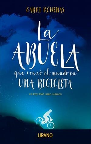 LA ABUELA QUE CRUZÓ EL MUNDO EN UNA BICICLETA | 9788416720392 | RÓDENAS, GABRI | Galatea Llibres | Llibreria online de Reus, Tarragona | Comprar llibres en català i castellà online