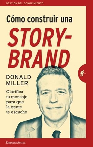 CÓMO CONSTRUIR UNA STORYBRAND | 9788492921942 | MILLER, DONALD | Galatea Llibres | Librería online de Reus, Tarragona | Comprar libros en catalán y castellano online