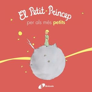 EL PETIT PRÍNCEP PER ALS MÉS PETITS | 9788499069425 | DE SAINT-EXUPÉRY, ANTOINE | Galatea Llibres | Llibreria online de Reus, Tarragona | Comprar llibres en català i castellà online
