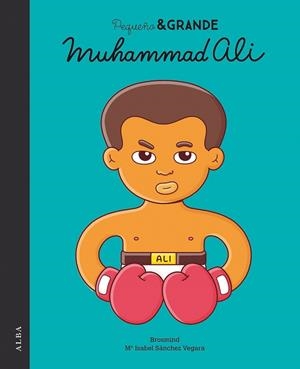 PEQUEÑO & GRANDE MUHAMMAD ALI | 9788490654804 | SÁNCHEZ VEGARA, Mª ISABEL | Galatea Llibres | Librería online de Reus, Tarragona | Comprar libros en catalán y castellano online
