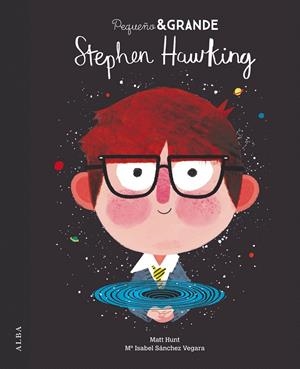 PEQUEÑO & GRANDE STEPHEN HAWKING | 9788490654828 | SÁNCHEZ VEGARA, Mª ISABEL | Galatea Llibres | Librería online de Reus, Tarragona | Comprar libros en catalán y castellano online