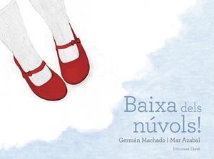 BAIXA DELS NÚVOLS! | 9788494811067 | MACHADO, GERMAN | Galatea Llibres | Llibreria online de Reus, Tarragona | Comprar llibres en català i castellà online