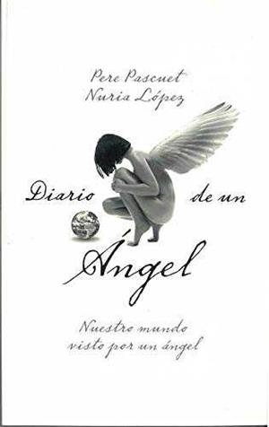 DIARIO DE UN ÁNGEL | 9788409015610 | LÓPEZ ANTÓN, NURIA/PASCUET MAS, PERE | Galatea Llibres | Llibreria online de Reus, Tarragona | Comprar llibres en català i castellà online