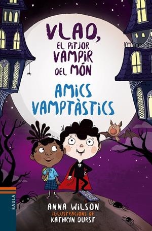 VLAD, EL PITJOR VAMPIR DEL MON. AMICS VAMPTASTICS | 9788447937592 | WILSON, ANNA | Galatea Llibres | Llibreria online de Reus, Tarragona | Comprar llibres en català i castellà online