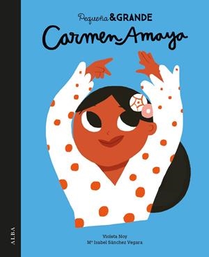CARMEN AMAYA PEQUEÑA & GRANDE | 9788490654972 | NOY, VIOLETA | Galatea Llibres | Librería online de Reus, Tarragona | Comprar libros en catalán y castellano online