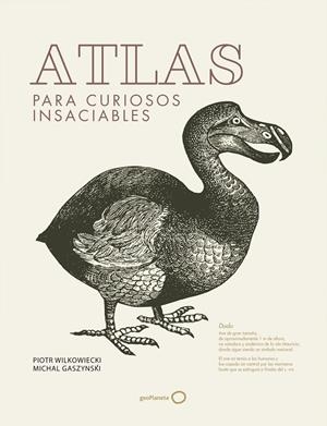 ATLAS PARA CURIOSOS INSACIABLES | 9788408182245 | WILKOWIECKI, PIOTR/GASZYNSKI, MICHAL | Galatea Llibres | Llibreria online de Reus, Tarragona | Comprar llibres en català i castellà online