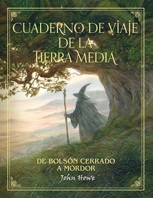 CUADERNO DE VIAJE DE LA TIERRA MEDIA | 9788445005576 | HOWE, JOHN | Galatea Llibres | Librería online de Reus, Tarragona | Comprar libros en catalán y castellano online
