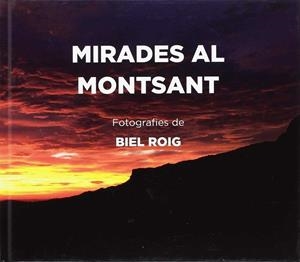 MIRADES AL MONTSANT | 9788494865435 | ROIG, BIEL | Galatea Llibres | Librería online de Reus, Tarragona | Comprar libros en catalán y castellano online
