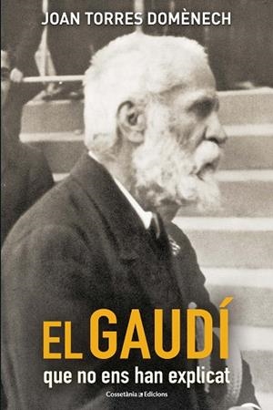 EL GAUDÍ QUE NO ENS HAN EXPLICAT | 9788490347706 | TORRES DOMÈNECH, JOAN | Galatea Llibres | Librería online de Reus, Tarragona | Comprar libros en catalán y castellano online