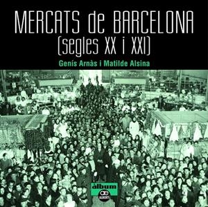 MERCATS DE BARCELONA SEGLES XXI I XXI | 9788472461659 | ARNAS, GENIS | Galatea Llibres | Librería online de Reus, Tarragona | Comprar libros en catalán y castellano online