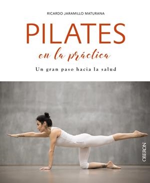 PILATES EN LA PRÁCTICA | 9788441540552 | JARAMILLO MATURANA, RICARDO | Galatea Llibres | Llibreria online de Reus, Tarragona | Comprar llibres en català i castellà online