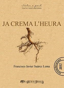 JA CREMA L'HEURA | 9788494927003 | SUAREZ LEMA, FRANCISCO J. | Galatea Llibres | Librería online de Reus, Tarragona | Comprar libros en catalán y castellano online