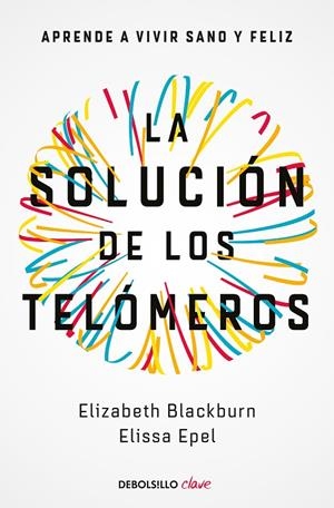 LA SOLUCIÓN DE LOS TELÓMEROS | 9788466344685 | BLACKBURN, ELIZABETH/EPEL, ELISSA | Galatea Llibres | Llibreria online de Reus, Tarragona | Comprar llibres en català i castellà online