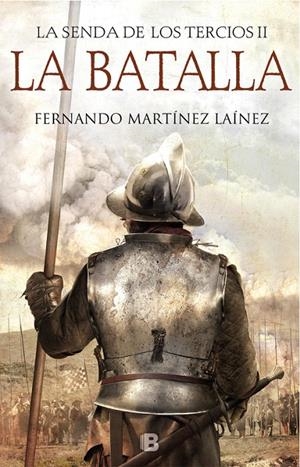 LA BATALLA (LA SENDA DE LOS TERCIOS 2) | 9788466664547 | MARTÍNEZ LAÍNEZ, FERNANDO | Galatea Llibres | Librería online de Reus, Tarragona | Comprar libros en catalán y castellano online