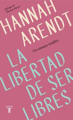 LA LIBERTAD DE SER LIBRES | 9788430622313 | ARENDT, HANNAH | Galatea Llibres | Llibreria online de Reus, Tarragona | Comprar llibres en català i castellà online