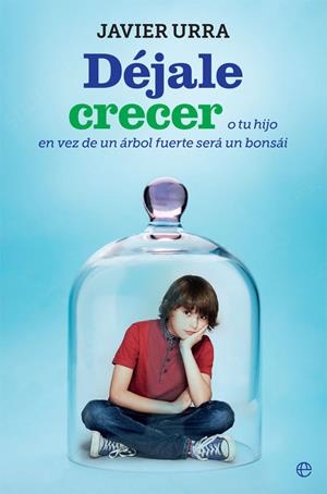 DÉJALE CRECER | 9788491644224 | URRA, JAVIER | Galatea Llibres | Librería online de Reus, Tarragona | Comprar libros en catalán y castellano online