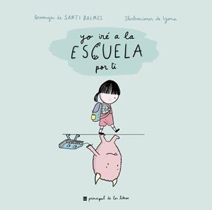 YO IRÉ A LA ESCUELA POR TI | 9788417333256 | MARTINA Y ANITRAM | Galatea Llibres | Librería online de Reus, Tarragona | Comprar libros en catalán y castellano online