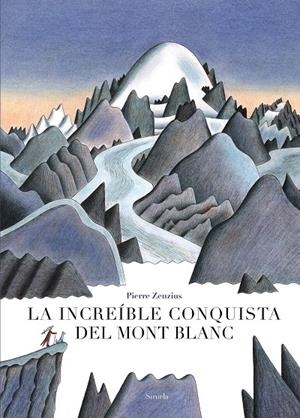 LA INCREÍBLE CONQUISTA DEL MONT BLANC | 9788417454586 | ZENZIUS, PIERRE | Galatea Llibres | Llibreria online de Reus, Tarragona | Comprar llibres en català i castellà online