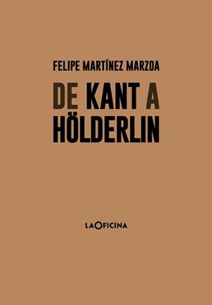 DE KANT A HÖLDERLIN | 9788494615894 | MARTÍNEZ MARZOA, FELIPE | Galatea Llibres | Llibreria online de Reus, Tarragona | Comprar llibres en català i castellà online
