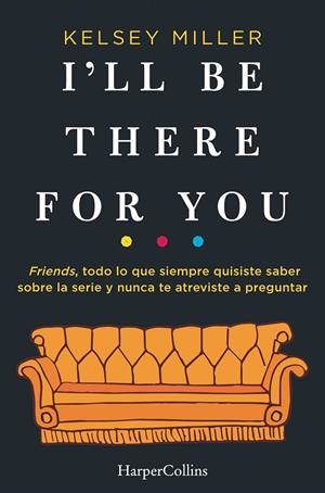 I'LL BE THERE FOR YOU | 9788491393436 | MILLER, KELSEY | Galatea Llibres | Librería online de Reus, Tarragona | Comprar libros en catalán y castellano online