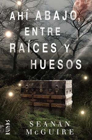 AHÍ ABAJO, ENTRE RAÍCES Y HUESOS | 9788491813217 | MCGUIRE, SEANAN | Galatea Llibres | Librería online de Reus, Tarragona | Comprar libros en catalán y castellano online