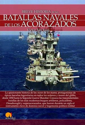 BREVE HISTORIA DE LAS BATALLAS NAVALES DE LOS ACORAZADOS | 9788499679877 | SAN JUAN, VICTOR | Galatea Llibres | Llibreria online de Reus, Tarragona | Comprar llibres en català i castellà online