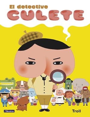 EL DETECTIVE CULETE | 9788448851378 | TROLL | Galatea Llibres | Librería online de Reus, Tarragona | Comprar libros en catalán y castellano online