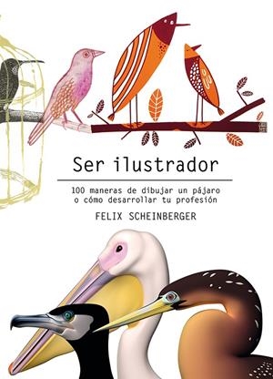SER ILUSTRADOR | 9788425231322 | SCHEINBERGER, FELIX | Galatea Llibres | Llibreria online de Reus, Tarragona | Comprar llibres en català i castellà online