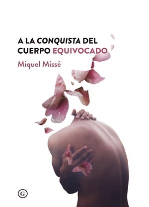 A LA CONQUISTA DEL CUERPO EQUIVOCADO | 9788417319366 | MISSE, MIQUEL | Galatea Llibres | Llibreria online de Reus, Tarragona | Comprar llibres en català i castellà online