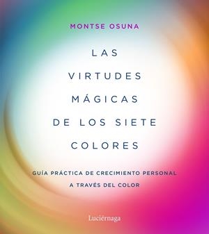 LAS VIRTUDES MÁGICAS DE LOS SIETE COLORES | 9788417371357 | OSUNA, MONTSE | Galatea Llibres | Librería online de Reus, Tarragona | Comprar libros en catalán y castellano online