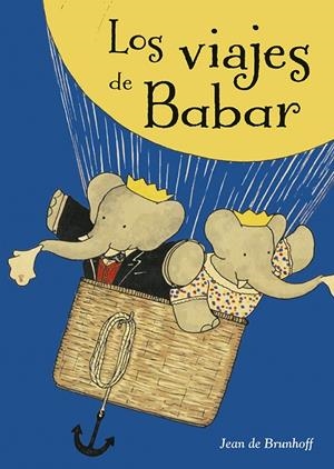 LOS VIAJES DE BABAR | 9788491451969 | DE BRUNHOFF, JEAN | Galatea Llibres | Llibreria online de Reus, Tarragona | Comprar llibres en català i castellà online
