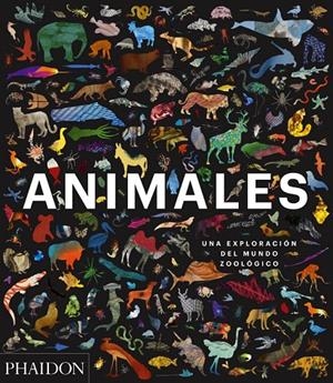 ANIMALES. UNA EXPLORACION DEL MUNDO ZOOLOGICO | 9780714877907 | PHAIDON EDITORS | Galatea Llibres | Librería online de Reus, Tarragona | Comprar libros en catalán y castellano online