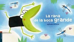 LA RANA DE LA BOCA GRANDE | 9788414016831 | DIETERLÉ, NATHALIE | Galatea Llibres | Llibreria online de Reus, Tarragona | Comprar llibres en català i castellà online
