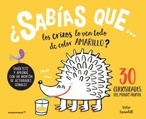 SABIAS QUE LOS ERIZOS LO VEN TODO DE COLOR AMARILLO? | 9788416851737 | ESCANDELL, VICTOR | Galatea Llibres | Llibreria online de Reus, Tarragona | Comprar llibres en català i castellà online
