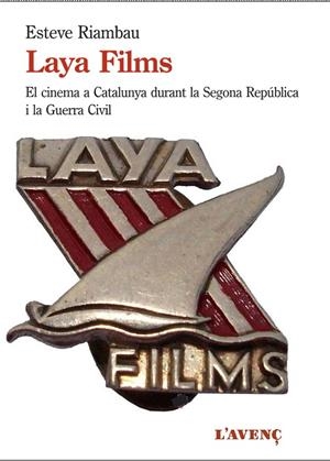 LAYA FILMS I EL CINEMA A CATALUNYA DURANT LA GUERRA CIVIL | 9788416853250 | RIAMBAU, ESTEVE | Galatea Llibres | Llibreria online de Reus, Tarragona | Comprar llibres en català i castellà online