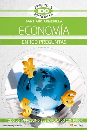LA ECONOMÍA EN 100 PREGUNTAS | 9788499679990 | ARMESILLA CONDE, SANTIAGO JAVIER | Galatea Llibres | Llibreria online de Reus, Tarragona | Comprar llibres en català i castellà online