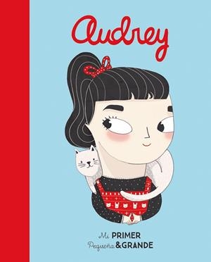 MI PRIMER PEQUEÑA & GRANDE AUDREY | 9788490654248 | SÁNCHEZ VEGARA, ISABEL | Galatea Llibres | Librería online de Reus, Tarragona | Comprar libros en catalán y castellano online