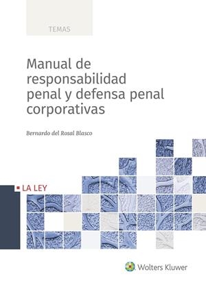 MANUAL DE RESPONSABILIDAD PENAL Y DEFENSA PENAL CORPORATIVAS | 9788490207673 | DEL ROSAL BLASCO, BERNARDO | Galatea Llibres | Llibreria online de Reus, Tarragona | Comprar llibres en català i castellà online