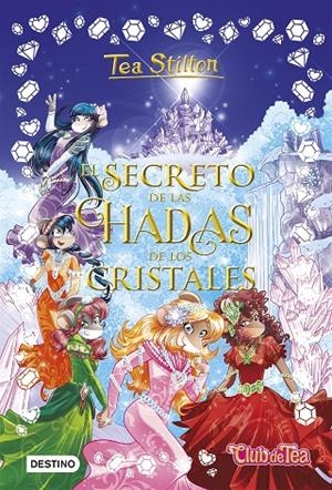 EL SECRETO DE LAS HADAS DE LOS CRISTALES. TEA STILTON | 9788408196204 | Galatea Llibres | Librería online de Reus, Tarragona | Comprar libros en catalán y castellano online