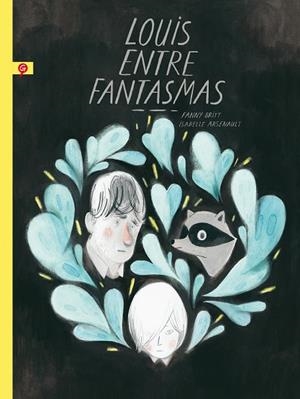 LOUIS ENTRE FANTASMAS | 9788416131372 | ARSENAULT, ISABELLE/BRITT, FANNY | Galatea Llibres | Llibreria online de Reus, Tarragona | Comprar llibres en català i castellà online