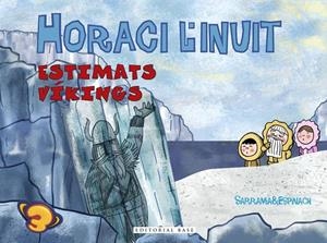 HORACI L'INUIT. ESTIMATS VÍKINGS | 9788417183936 | SARRAMIA, OSCAR/ESPINACH, ANNA | Galatea Llibres | Librería online de Reus, Tarragona | Comprar libros en catalán y castellano online