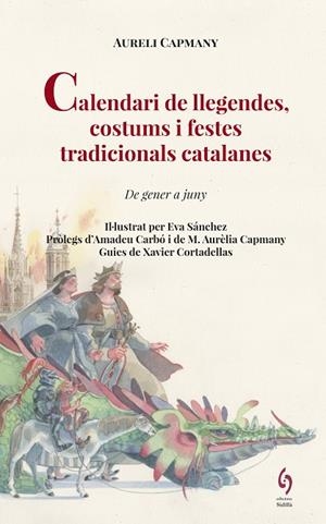 CALENDARI DE LLEGENDES, COSTUMS I FESTES TRADICIONALS CATALANES | 9788494748493 | CAPMANY, AURELI | Galatea Llibres | Librería online de Reus, Tarragona | Comprar libros en catalán y castellano online